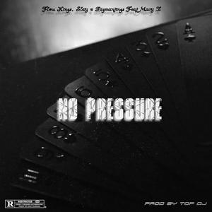 No Pressure (feat. Macy X, Slay, Bigmantings & Top Dj|Explicit)