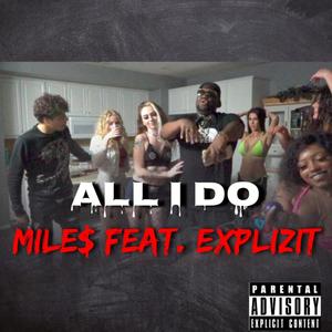All I Do(feat. Explizit) (Explicit)