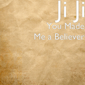 You Made Me a Believer