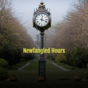 Newfangled Hours