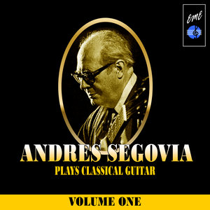 Andrès Segovia Plays Classical Guitar, Vol. 1