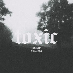 toxic (feat. SEMDÓ) (Explicit)