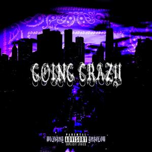 Going Crazy (Explicit)