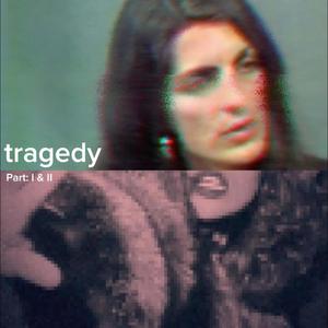 tragedy: part I & II (Explicit)