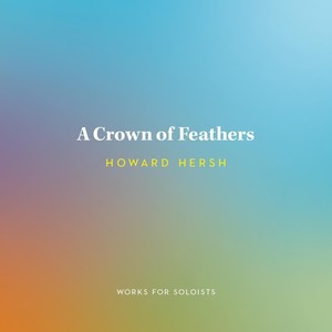 Howard Hersh: A Crown of Feathers