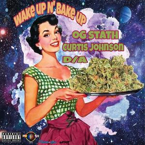 Wake up N' Bake up (feat. D/A & Curtis Johnson) [Explicit]