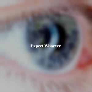 Expect Whoever