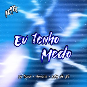 MTG - EU TENHO MEDO (Explicit)