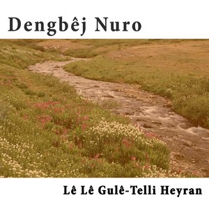 Lê Lê Gulê / Telli Heyran