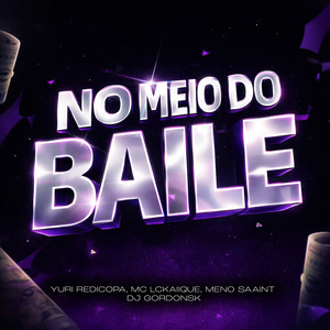 No Meio do Baile (Explicit)