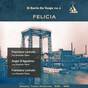 Felicia (El Barrio De Tango Vol. 6 - Original Tango Argentino 1939 - 1940)