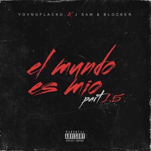 El Mundo Es Mio (feat. J Sam & Blocker Del Puerto) (Version 1.5)