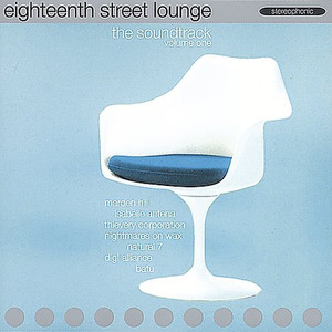 Eighteenth Street Lounge - The Soundtrack Volume One