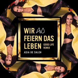 Wir feiern das Leben (Good Life Remix)