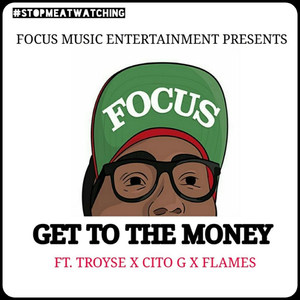 Get to the Money (feat. Troyse, Cito G & Flames)