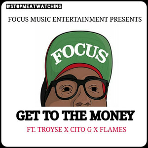 Get to the Money(feat. Troyse, Cito G & Flames)