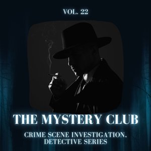 The Mystery Club - Crime Scene Investigation, Detective Series, Vol. 22