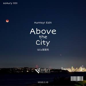 QC-Above the City（Huntsy1 Edit） (Huntsy1 / QC / 凝凝鸡 remix)