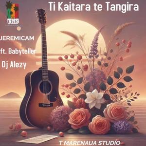 Ti Kaitara te tangira (feat. Babyteller & DJ Alez)