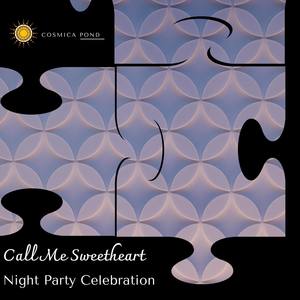 Call Me Sweetheart - Night Party Celebration