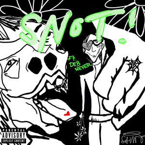 Snot (feat. Deb Never) (Explicit)