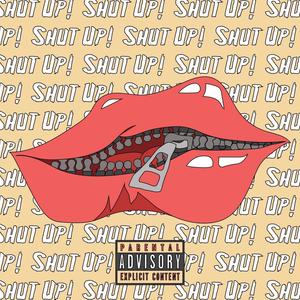 Shut Up!(feat. YP & Smo.osh) (Explicit)
