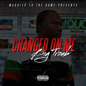 Changed On Me (Explicit)