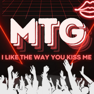 MTG I LIKE THE WAY YOU KISS ME