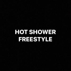 Hot Shower Freestyle (Explicit)