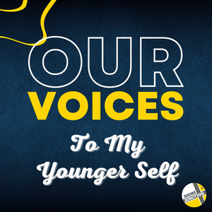 Our Voices - To My Younger Self