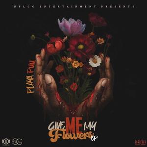 Give Me My Flowers (Explicit)