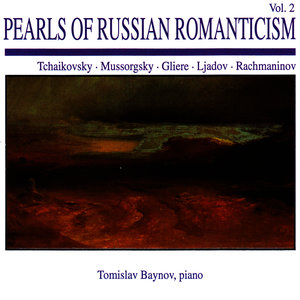 Pearls of Russian Romanticism, Vol. 2: Tchaikovsky · Mussorgsky · Gliere · Ljadov · Rachmaninov