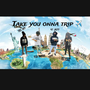 Take you onna trip (feat. Tbs Jay, Ygb Bubba & MST Reece) (Explicit)