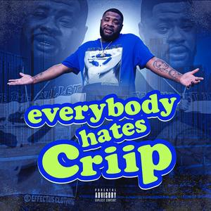 EVERYBODY HATES CRIIP (Explicit)