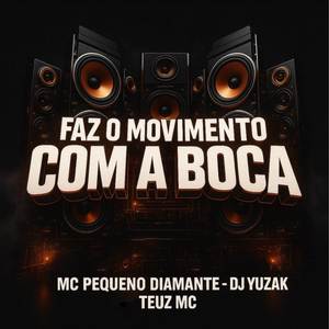 FAZ O MOVIMENTO COM A BOCA (Explicit)