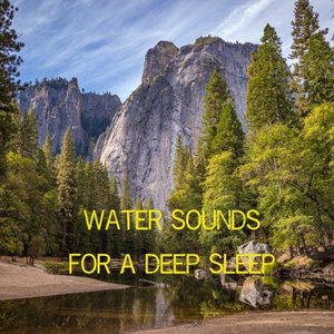 Water Sounds for a Deep Sleep