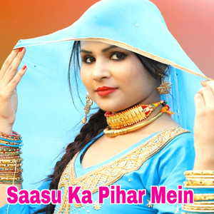 Saasu Ka Pihar Me