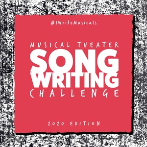 #IWriteMusicals: Musical Theater Songwriting Challenge (2020 Edition)