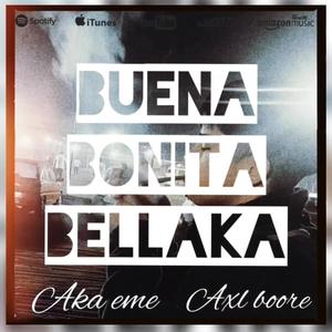 Buena Bonita Bellaka (feat. Axl boore)