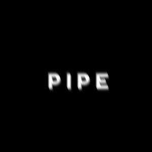 P I P E