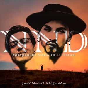 NO QUIERO NADA DE USTEDES (feat. EL JOTA MAN)