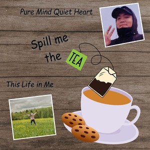 Spill Me The Tea(feat. Pure Mind Quiet Heart)