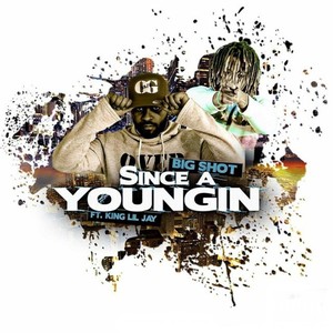 Bigshot - Since a Youngin'