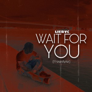 Wait For You (Freestyle) [Explicit]