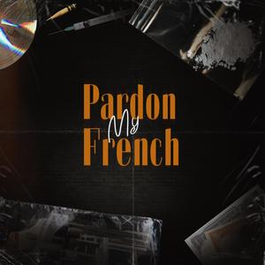 Pardon My French (Explicit)