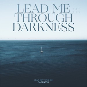Lead Me Through Darkness 带我走过黑夜