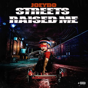 Streets Raised Me (Explicit)