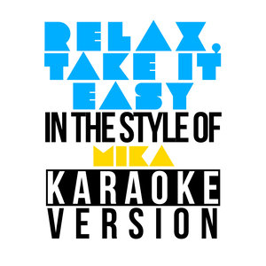 Relax, Take It Easy (In the Style of Mika) [Karaoke Version] - Single