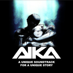 AIKA - a unique Soundtrack for a unique Story