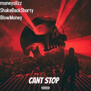 Cant Stop (feat. ShakeBackShorty & BlowMoney) [Explicit]